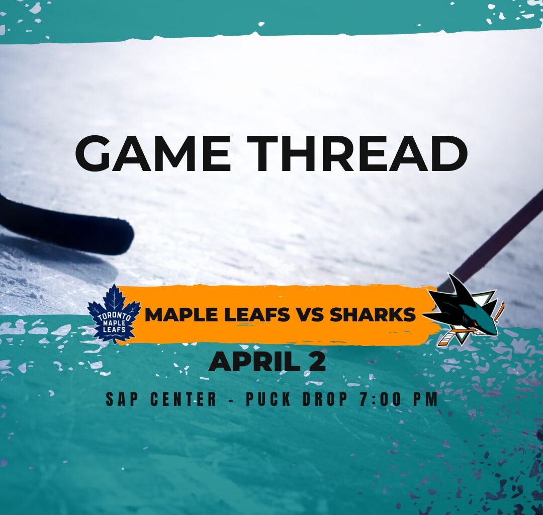 Maple Leafs at Sharks game 74: Lines, game thread and how to watch