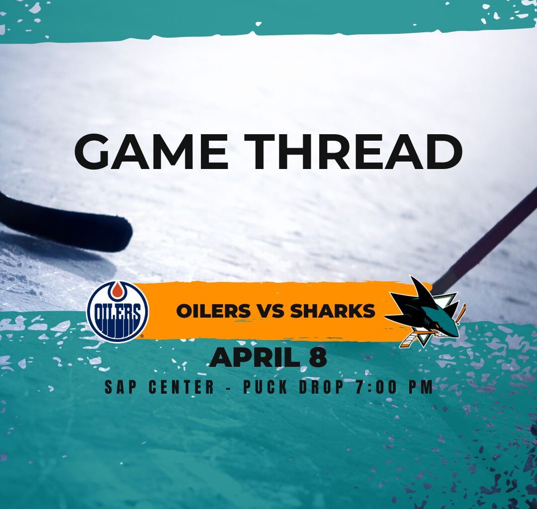 Oilers at Sharks game 77: Lines, game thread and how to watch