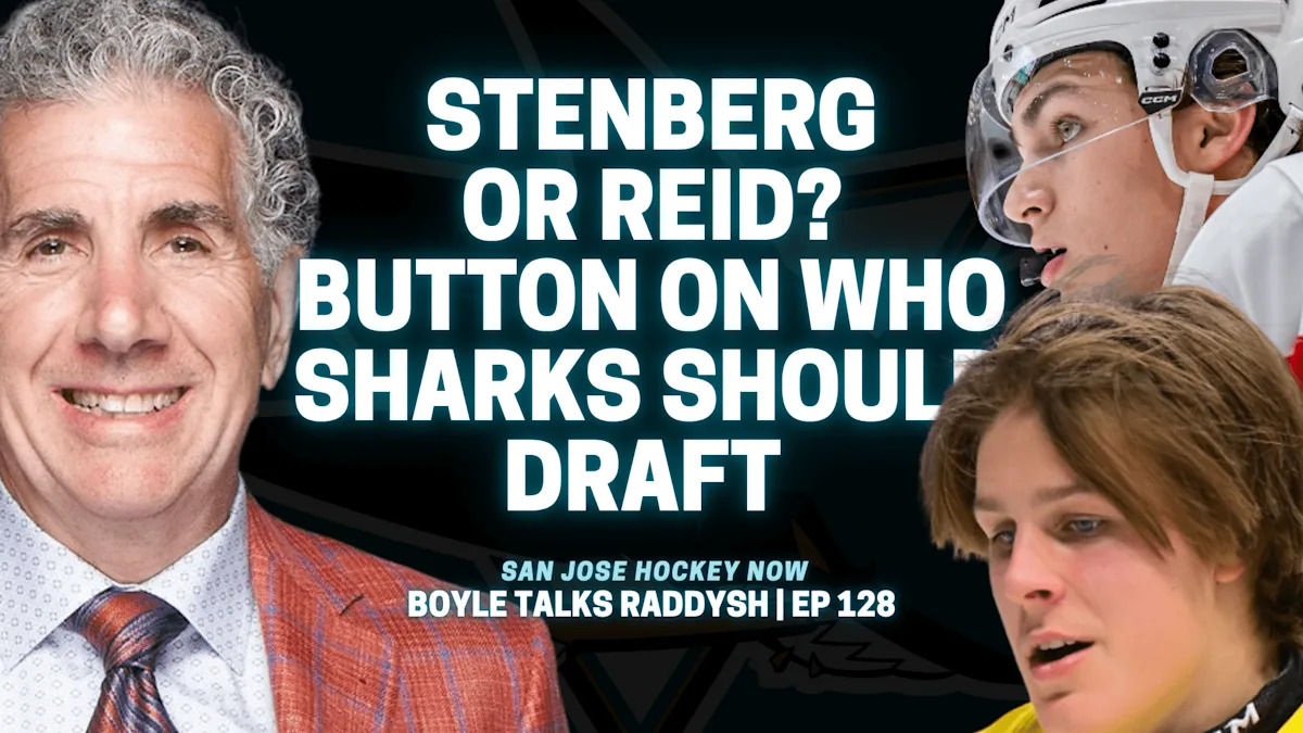 Stenberg or Reid? Button on Who San Jose Sharks Should Draft | Boyle on Signing Raddysh