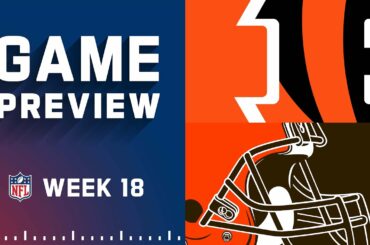 Cincinatti Bengals vs. Cleveland Browns | Week 18 NFL Game Preview