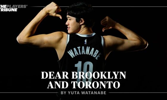 [The Players Tribune] Dear Brooklyn and Toronto | By Yuta Watanabe