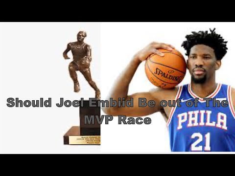 Should Joel Embiid Be Out of the MVP Race