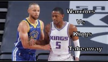 Warriors Vs Kings Takeaway