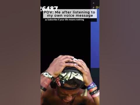 Me After Listening to my OWN Voice Message