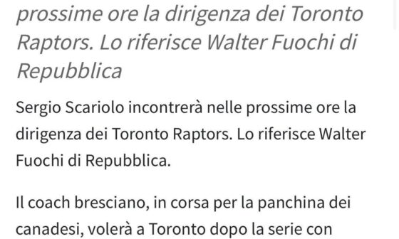 “Sergio Scariolo will meet with the Toronto Raptors leadership in the coming hours. This is reported by Walter Fuochi di Repubblica The Brescia coach, running for the Canadian bench, will fly to Toronto after the series with Derthona”