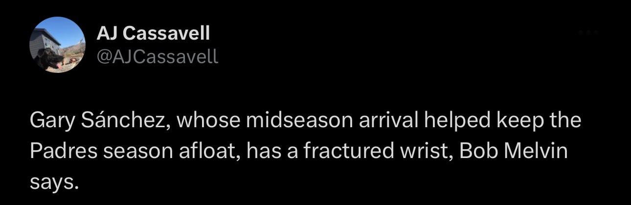 [AJ Cassavell] Gary Sánchez, whose midseason arrival helped keep the Padres season afloat, has a fractured wrist, Bob Melvin says.
