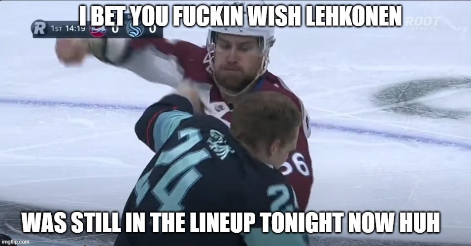 gotta regret hurting an avs player and and leaving a MacDermid sized hole in the lineup for the rematch lmao