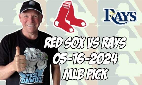 Boston Red Sox vs Tampa Bay Rays 5/16/24 MLB Pick & Prediction | MLB Betting Tips
