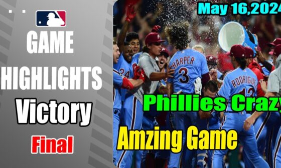 Phillies Game Highlights (05/16/24) RingTheBell Walk it Off Win on 11th  Crazy Victory Extra Time 😱