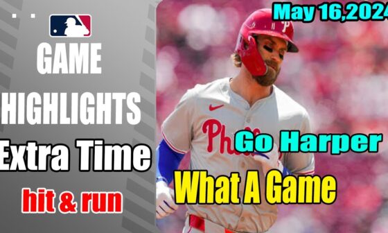 Phillies Highlights [May 16, 2024] Extra Time | Walk Off Win 11th innning | Back to Back 🔥