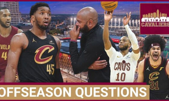 The 5 BIGGEST QUESTIONS the Cleveland Cavaliers must answer this offseason