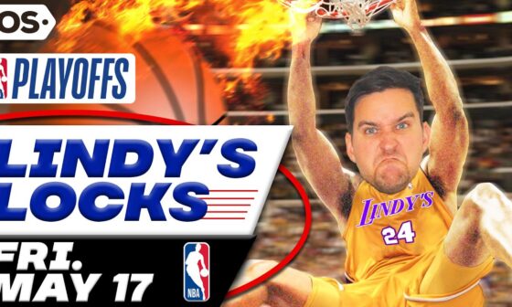 NBA Picks for EVERY Game Friday 5/17 | Best NBA Bets & Predictions | Lindy's Leans Likes & Locks