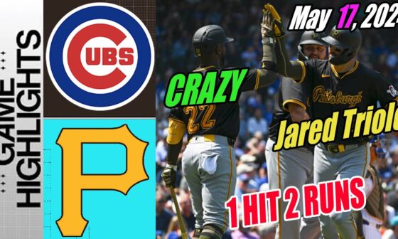 Pirates vs Cubs [Highlights] May 17, 2024 | Jared Triolo SWEEP! 🚀 | Pirates add 2 more on board! 🔥