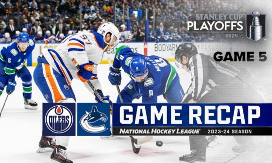 Gm 5: Oilers @ Canucks 5/16 | NHL Highlights | 2024 Stanley Cup Playoffs
