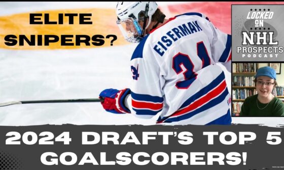 2024 NHL DRAFT TOP 5 GOALSCORERS? | Which Prospects Project as the Best NHL Finishers?