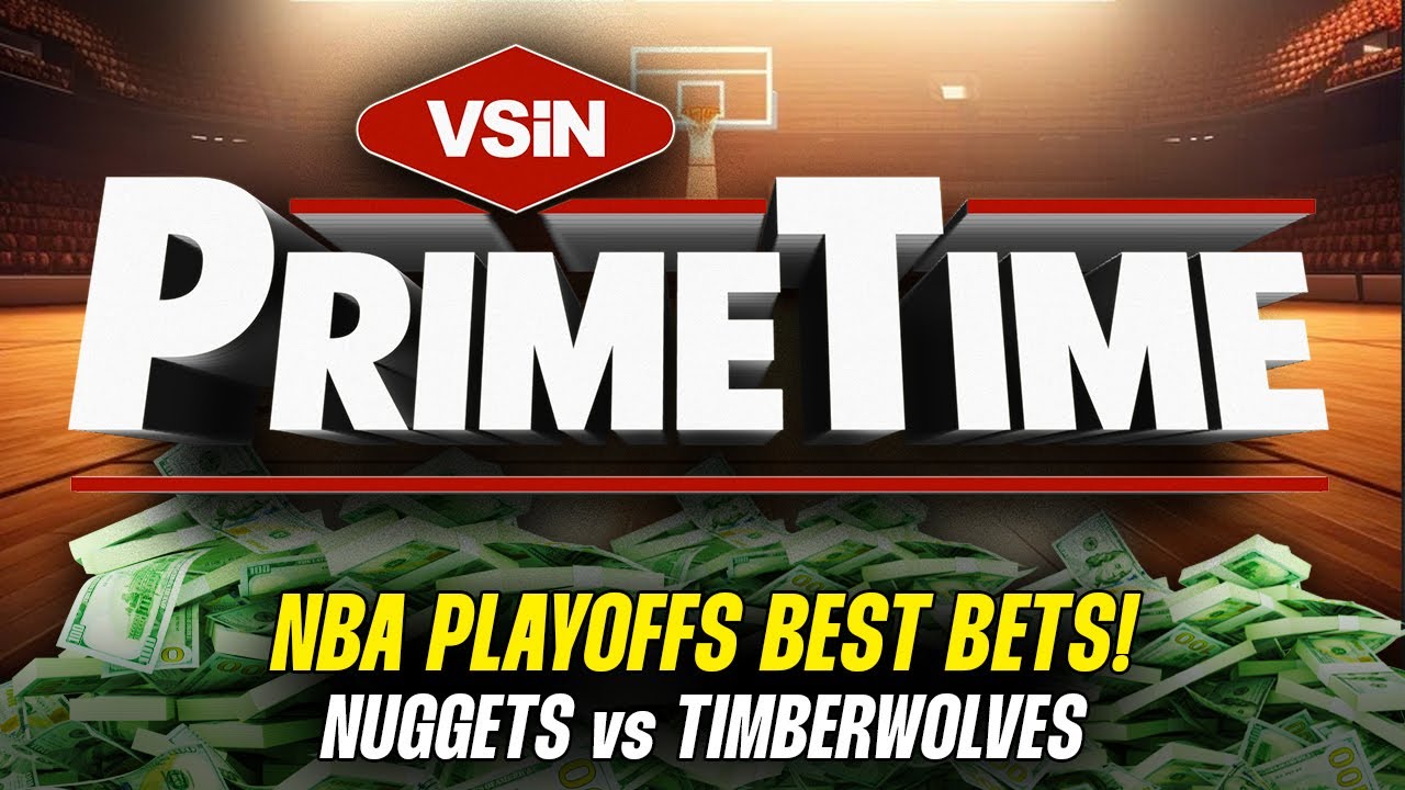 NBA PLAYOFFS EXPERT PICKS: Nuggets vs Timberwolves Game 6! VSiN PrimeTime - 05-16-24