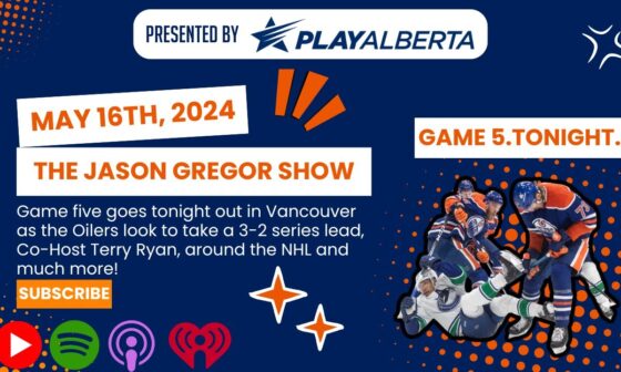 The Jason Gregor Show - May 16th, 2024 - Game Five. Tonight. 8:00 PM.