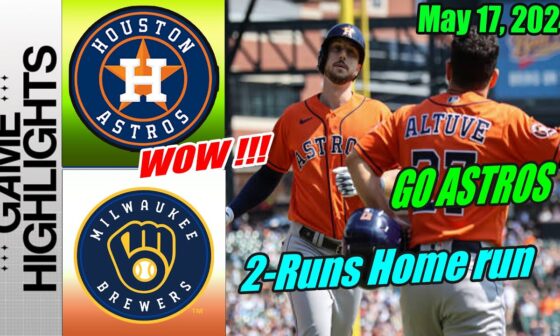 Houston Astros vs Milwaukee Brewers [Highlights] May 17, 2024 Kyle Tucker Back To Back. GO ASTROS 🚀