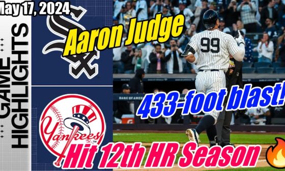 Yankees vs White Sox (Judge's 433-foot blast!) Full Highlights | 5/17/2024 | Hit 12th Homer Season 💪