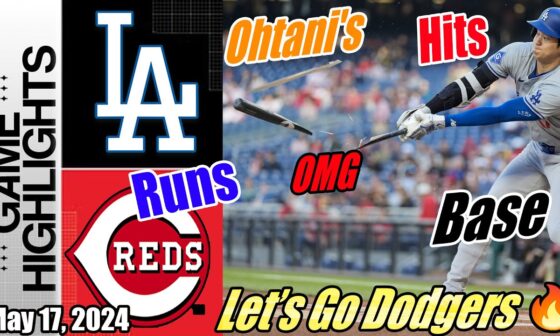 Dodgers vs Reds: Today Highlights [May 17, 2024] (Shohei Ohtani's Comeback) 👊🏻 Go Dodgers !!!