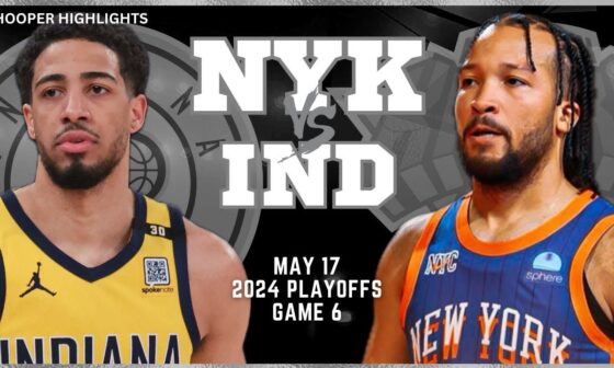 New York Knicks vs Indiana Pacers Full Game 6 Highlights | May 17 | 2024 NBA Playoffs