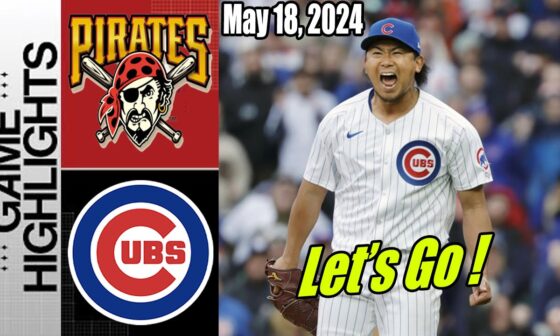 Pittsburgh Pirates vs Chicago Cubs Today Highlights [May 18, 2024] | Shota on the hill !