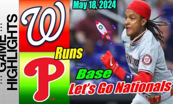 Nationals vs Phillies [Highlights] May 18, 2024 | 👊 CJ Abrams Home run opens scores Nationals 👊