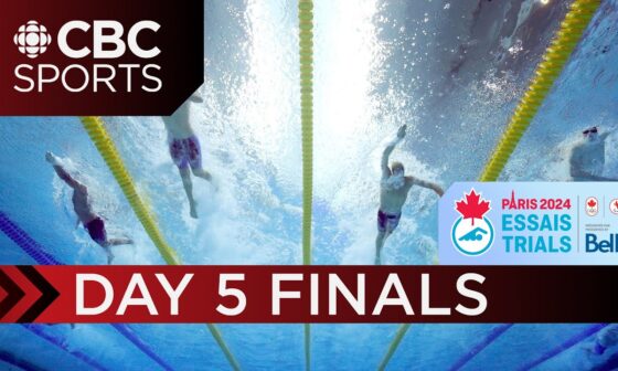 2024 Canadian Olympic & Paralympic Swimming Trials: Finals - Toronto - Day 5 | CBC Sports