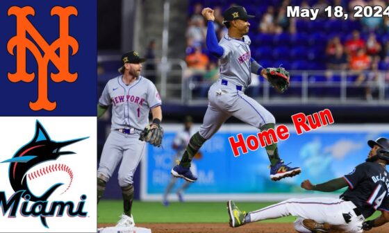 Mets vs Marlins [TODAY] May 18, 2024 GAME Highlights | MLB Highlights |2024 MLB Season
