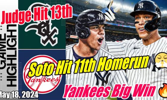 Yankees vs White Sox: (Juan Soto's Hit 11th Homerun) 💥 Full Game | Judge Hit 13th Homer 🚀 Big Win 🚀🚀