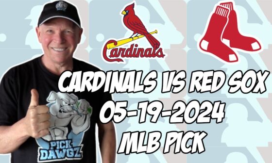 St. Louis Cardinals vs Boston Red Sox 5/19/24 MLB Pick & Prediction | MLB Betting Tips
