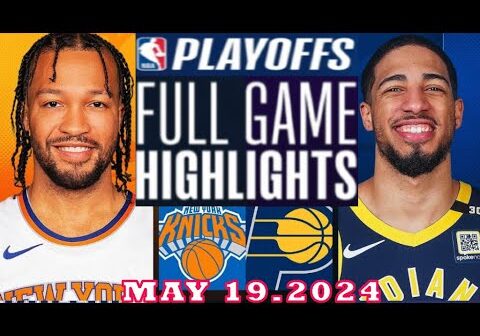 New York Knicks Vs Indiana Pacers Full Game Highlights | May 19, 2024 | NBA Play off