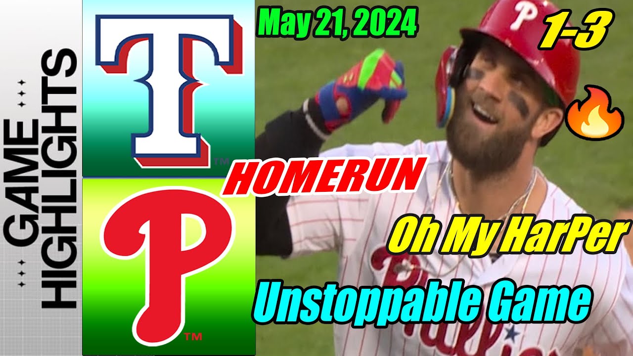 Philadelphia Phillies vs Rangers [Highlights] May 21, 2024 Harper Home Run. Unstoppable Game 🔔