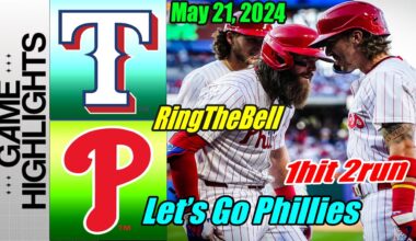 Texas Rangers vs Philadelphia Phillies [Highlights] May 21, 2024 [1hit 2 run] Let's Go Phillies 🔔🔔🔔