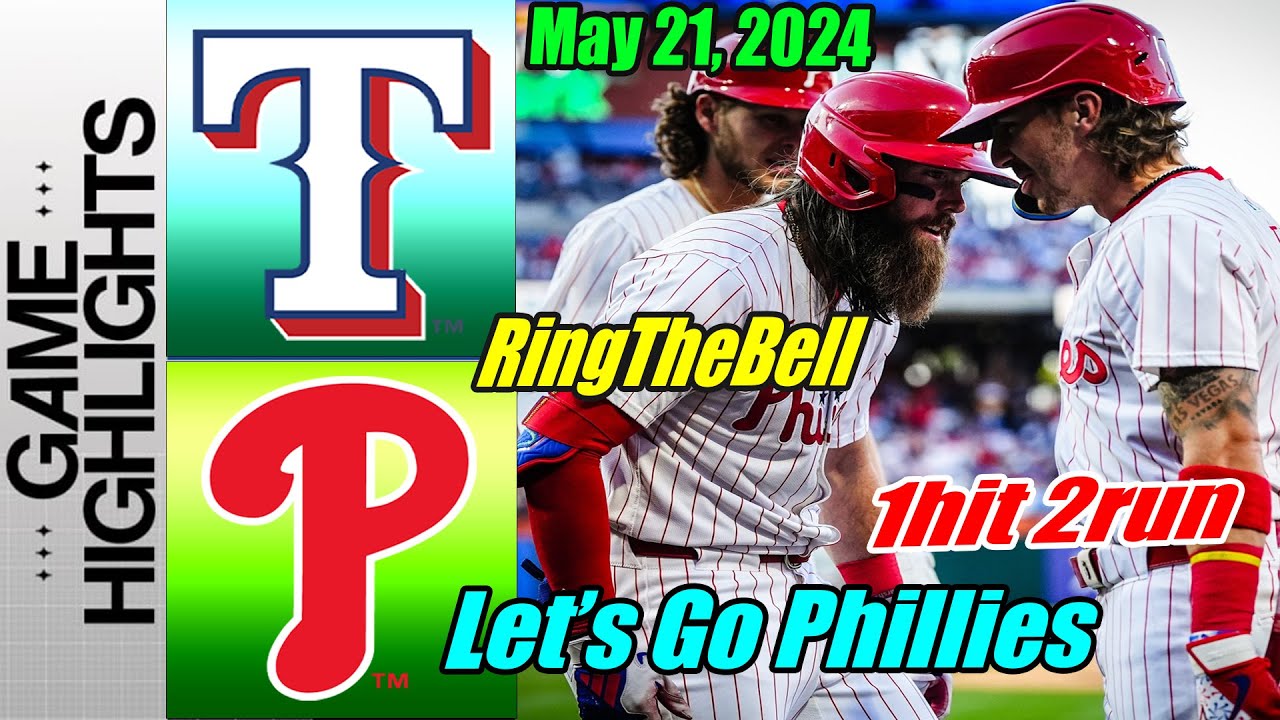 Texas Rangers vs Philadelphia Phillies [Highlights] May 21, 2024 [1hit 2 run] Let's Go Phillies 🔔🔔🔔