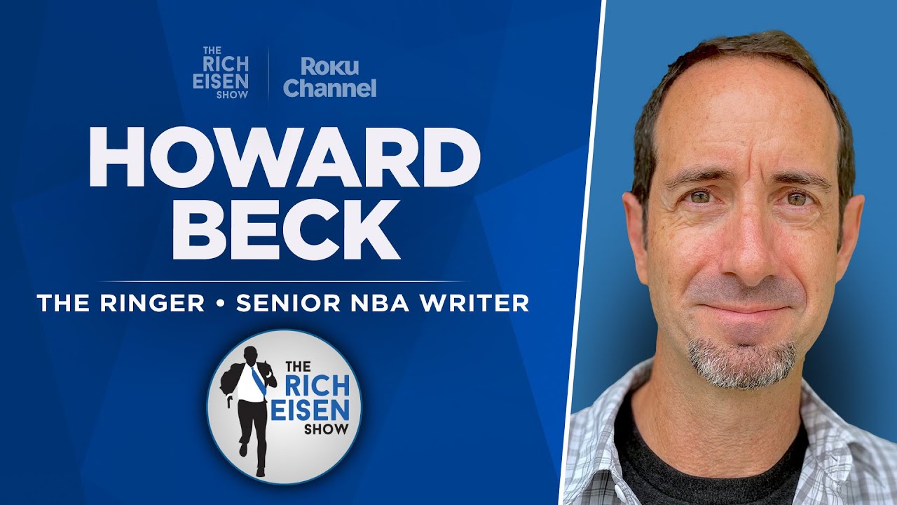 The Ringer’s Howard Beck Talks NBA Playoffs, Lakers & More | Full Interview | The Rich Eisen Show