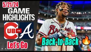 Braves vs Cubs Highlights (May 21, 2024) | Acuna Jr. did some damage at the plate tonight. 💪