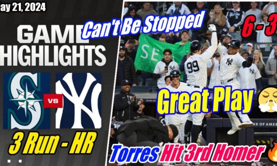 Yankees vs Mariners [FULL GAME] | May 21, 2024 | Can't Be Stopped [3 Runs - Home Run] 🔥 Great Play 😱