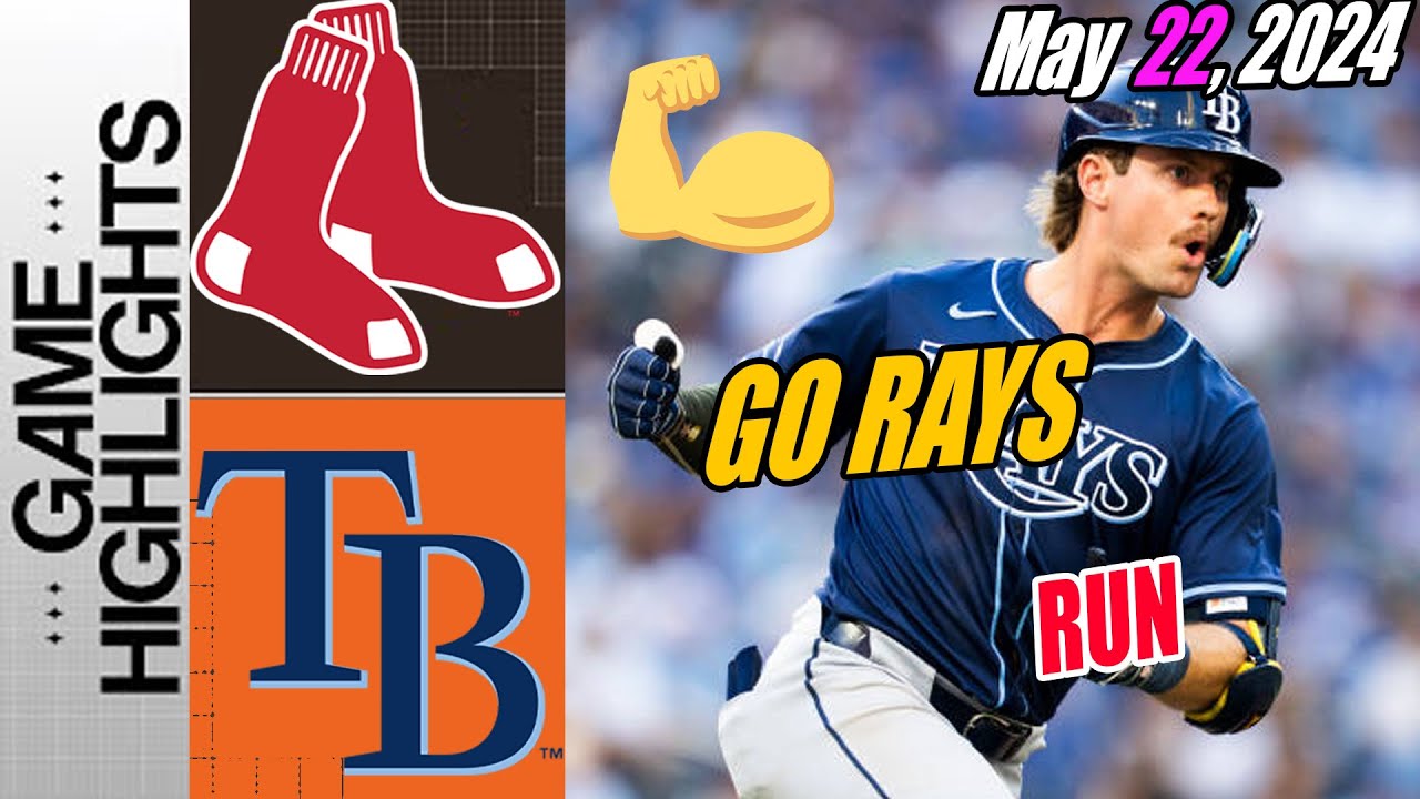 Boston Red Sox vs Tampa Bay Rays [Highlights] May 22, 2024 | This is worth seeing!!