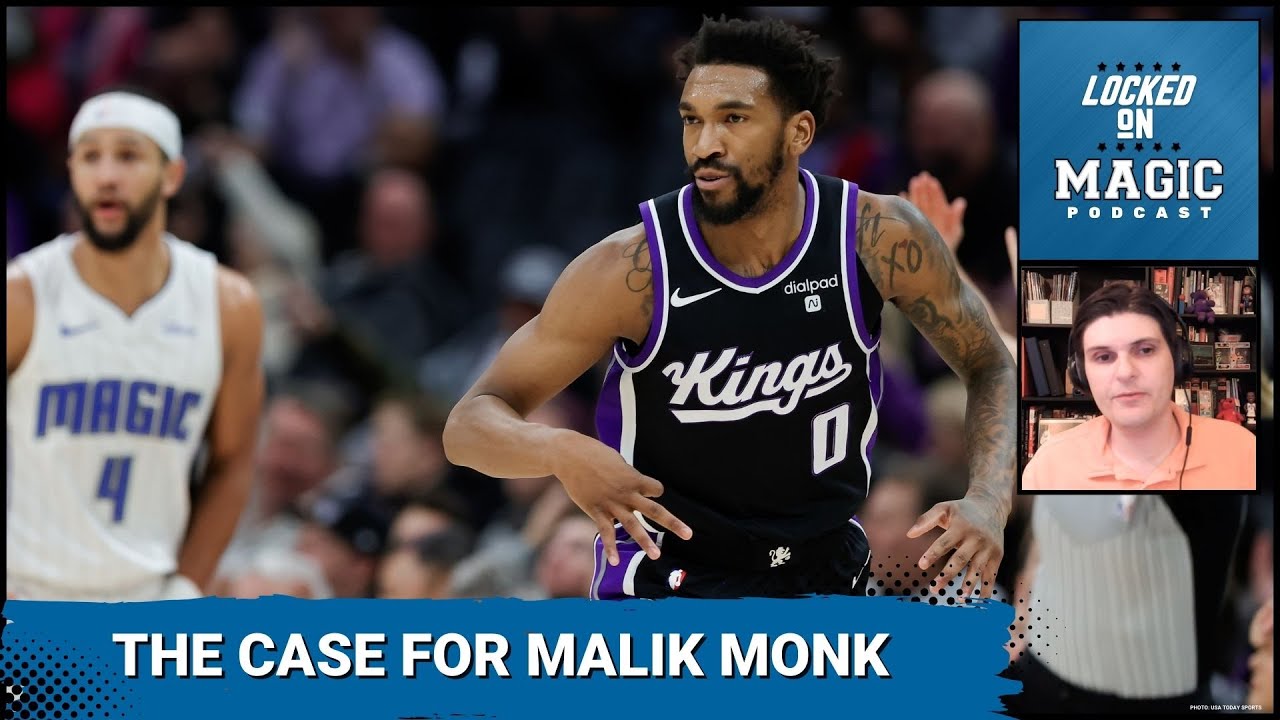 The Orlando Magic's case for and against signing Malik Monk