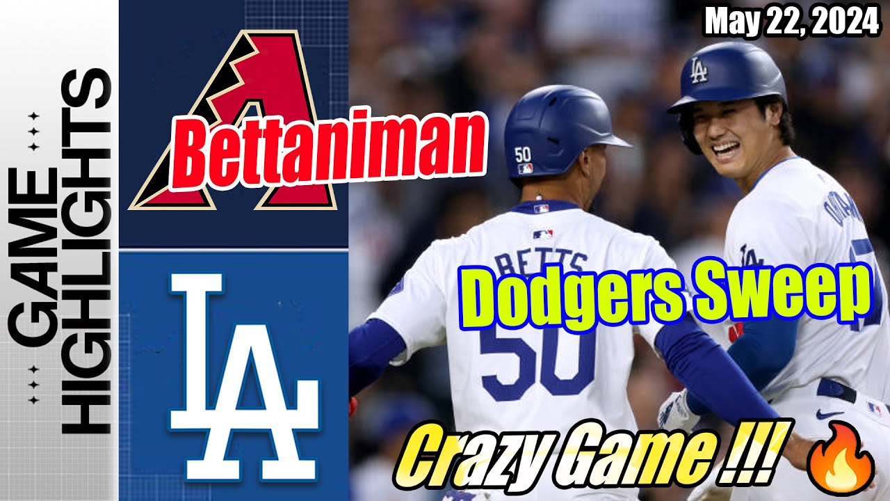 LA Dodgers vs D-Backs Game Highlights (05/22/24) | Bettaniman Dodgers Sweep 🔥 Go Homerun 😱