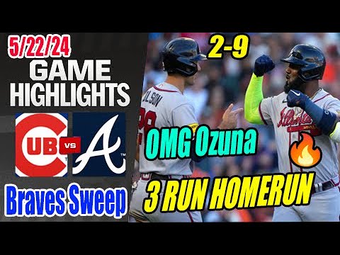 Braves vs Cubs [Highlights] May 22, 2024 OMG Ozuna and Olson go back-to-back 🔥 Hit 3 RUN HOMERUN 💣