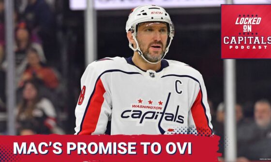 Brian Maclellan's promise to Alex Ovechkin. Nic Dowd's importance to the Caps.