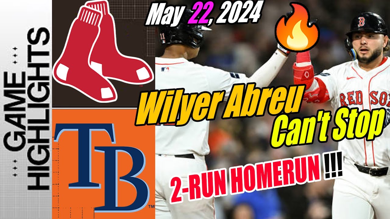 Red Sox vs Rays Game Highlights 05/22/24 | Wilyer Abreu Home Run 5th | Can't be Stopped Red Sox 🚀