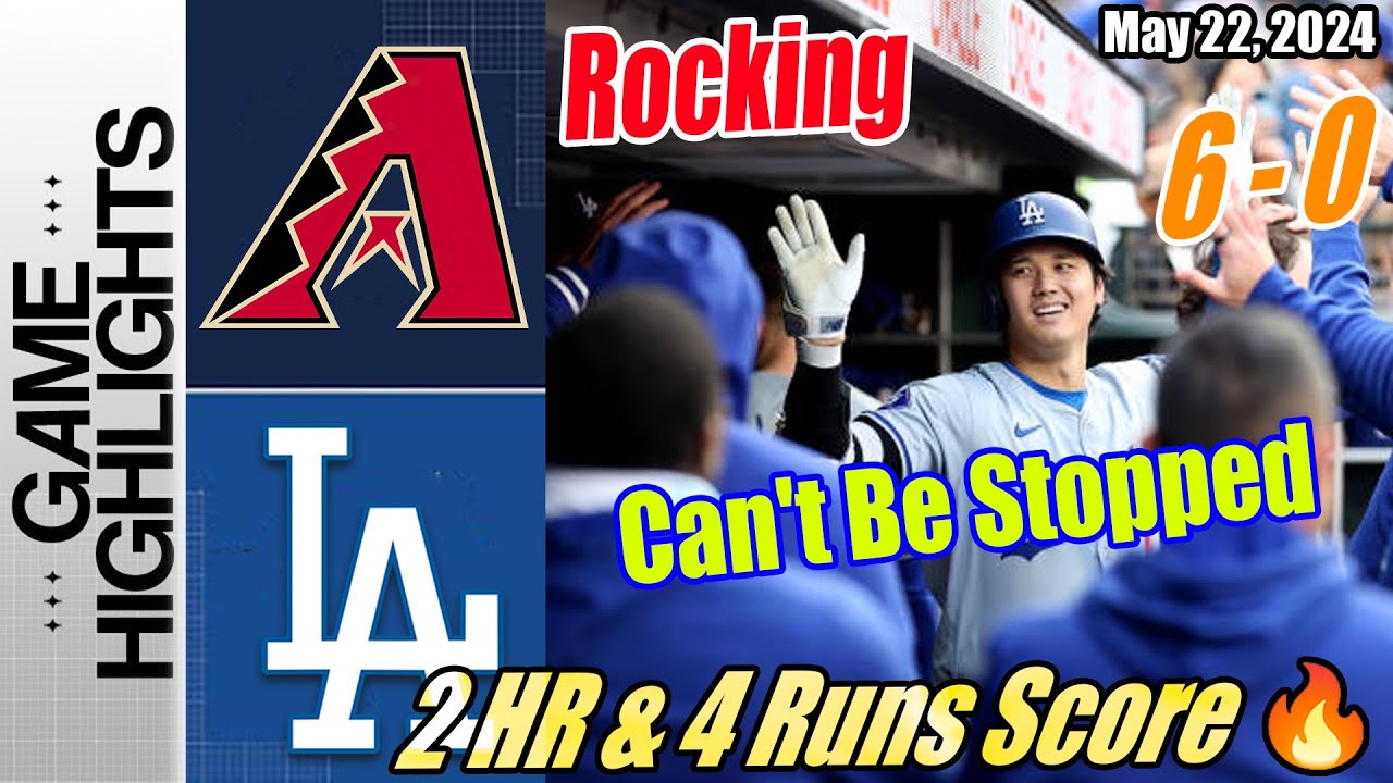 Dodgers vs Diamondbacks [FULL GAME] (05/22/24) | 2 HR & 4 Runs Score Innings 😱 Can't Be Stopped 🔥