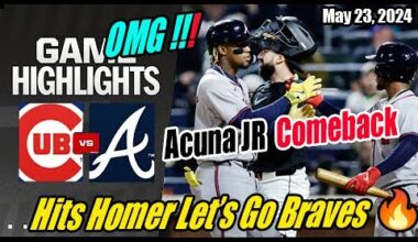 Atlanta Braves vs Chicago Cubs (Today Highlights) | May 23, 2024 | Braves Highlights 2024