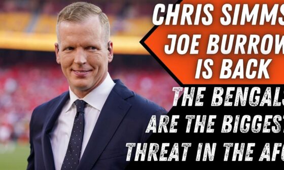 NFL Analyst Chris Simms | Joe Burrow Is Back and The Bengals are the Biggest Threat in the AFC