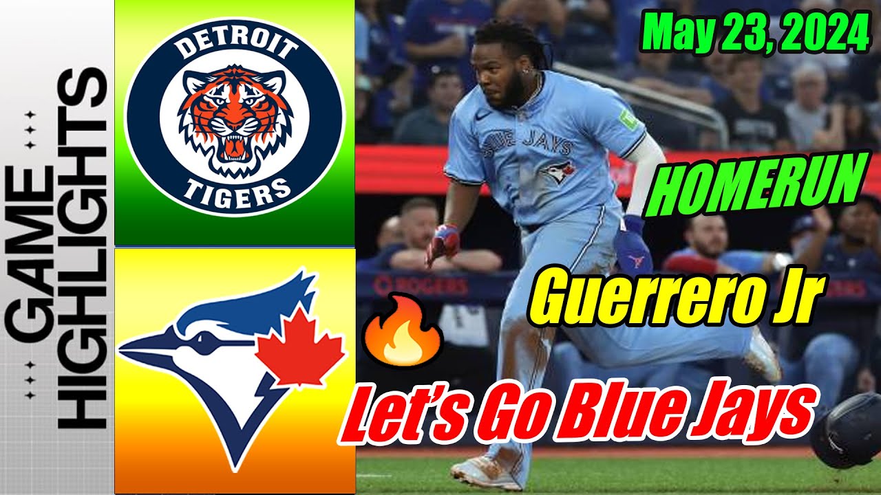Detroit Tigers vs Toronto Blue Jays [Highlights] May 23, 2024 Blue Jays open scores by Home Run
