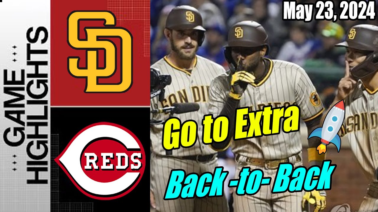 SD Padres vs Reds [May 23, 2024] | TIE GAME ! NEED EXTRA INNINGS !