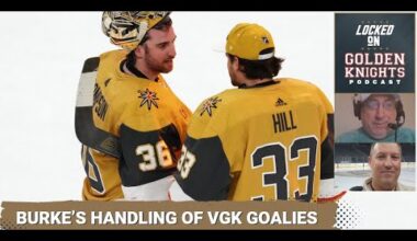 Burke's handling of the VGK goalies / Key offseason dates / What the Friday!